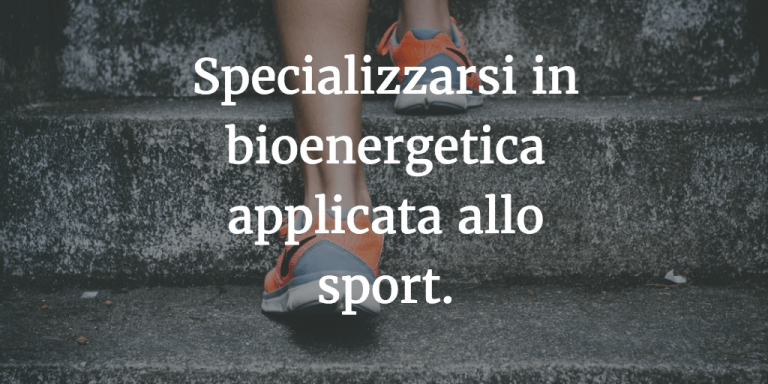 Specializzarsi in bioenergetica applicata allo sport: il master per allenatori e atleti.